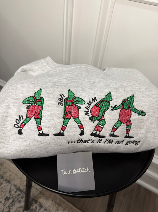 Grinch "I'm Not Going" Embroidered Crewneck | Christmas Sweatshirt | Holiday Embroidered Crewneck