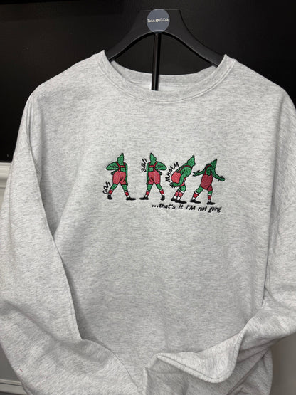 Grinch "I'm Not Going" Embroidered Crewneck | Christmas Sweatshirt | Holiday Embroidered Crewneck