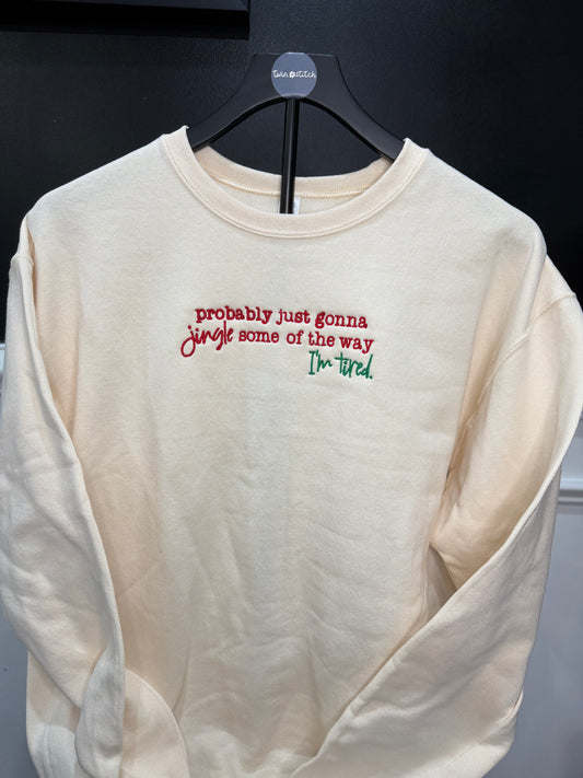 Might Just Jingle Some of the Way... I'm Tired Embroidered Crewneck | Funny Christmas Sweatshirt