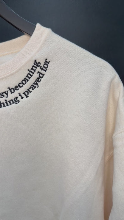 I’m Busy Becoming Everything I Prayed For Crewneck